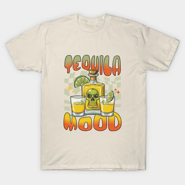 tequila mood T-Shirt by LaughLine.CO